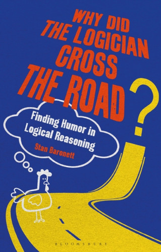 Why Did the Logician Cross the Road? 9781350178915 Paperback