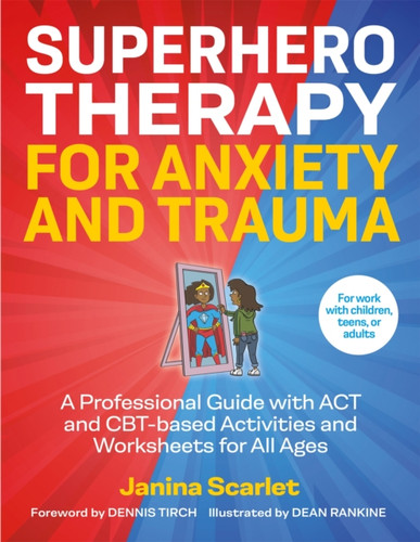 Superhero Therapy for Anxiety and Trauma 9781787755543 Paperback