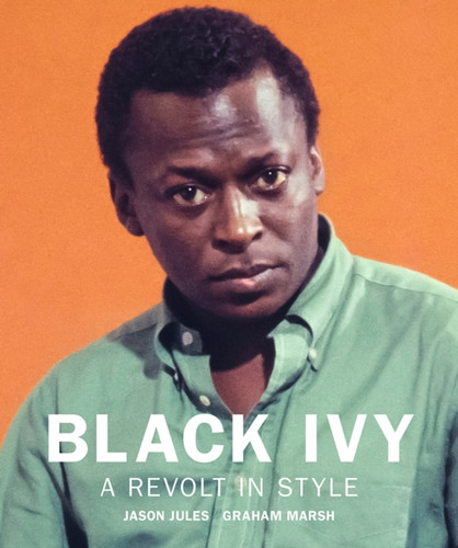 Black Ivy: A Revolt In Style 9781909526822 Hardback