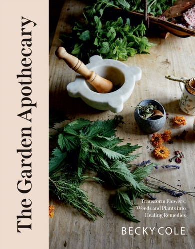 The Garden Apothecary 9781784884376 Paperback The Garden Apothecary 9781784884376 Paperback