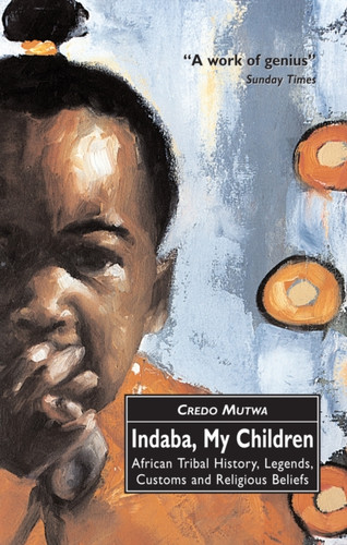 Indaba, My Children: African Tribal History, Legends, Customs And Religious Beliefs 9780862417581 Paperback Indaba, My Children: African Tribal History, Legends, Customs And Religious Beliefs 9780862417581 Paperback