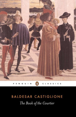 The Book of the Courtier 9780140441925 Paperback The Book of the Courtier 9780140441925 Paperback