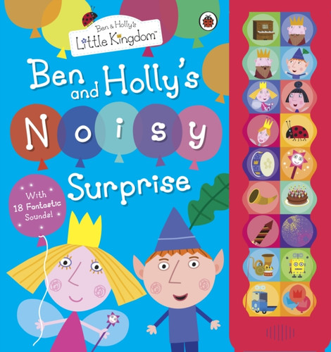 Ben and Holly's Little Kingdom: Ben and Holly's Noisy Surprise 9781409309277 Hardback