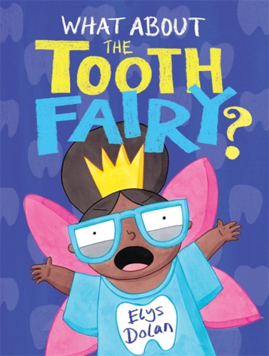 What About The Tooth Fairy? 9781444948615 Hardback