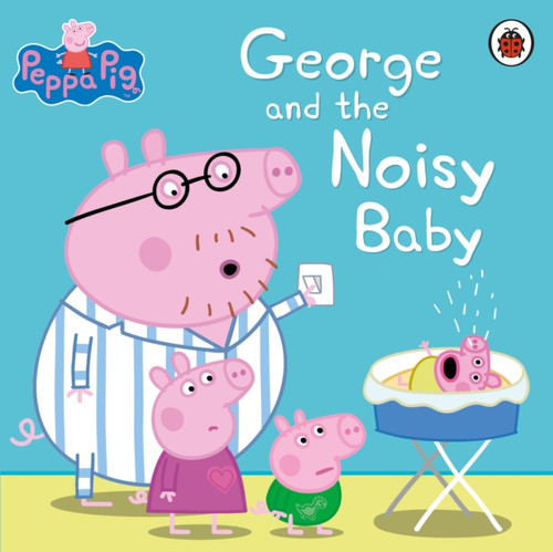 Peppa Pig: George and the Noisy Baby 9780241197554 Paperback