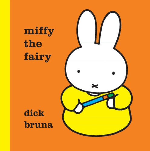 Miffy the Fairy 9781471120862 Hardback Miffy the Fairy 9781471120862 Hardback