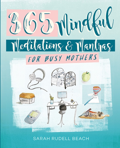 Mindful Moments for Busy Mothers 9781782496120 Hardback