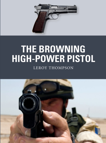 The Browning High-Power Pistol 9781472838094 Paperback