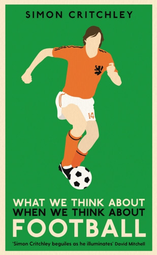 What We Think About When We Think About Football 9781781259221 What We Think About When We Think About Football 9781781259221