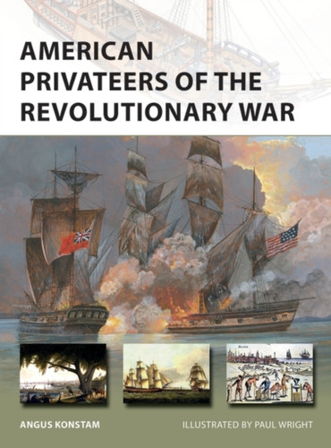 American Privateers of the Revolutionary War 9781472836342 Paperback