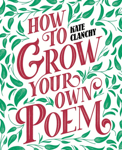How to Grow Your Own Poem 9781529024692 Paperback How to Grow Your Own Poem 9781529024692 Paperback