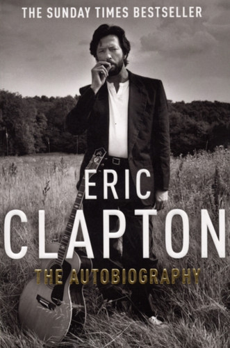 Eric Clapton: The Autobiography 9780099505495 Paperback