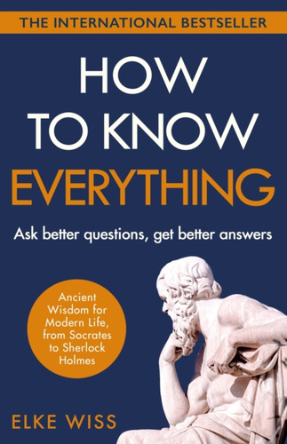 How to Know Everything 9781787467682 Paperback How to Know Everything 9781787467682 Paperback