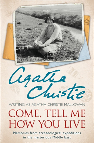 Come, Tell Me How You Live 9780007487240 Paperback