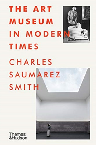 The Art Museum in Modern Times 9780500022436 Hardback