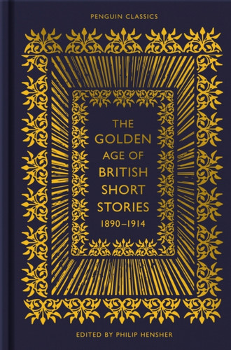 The Golden Age of British Short Stories 1890-1914 9780141992204 Hardback