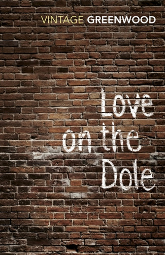 Love On The Dole 9780099224815 Paperback Love On The Dole 9780099224815 Paperback