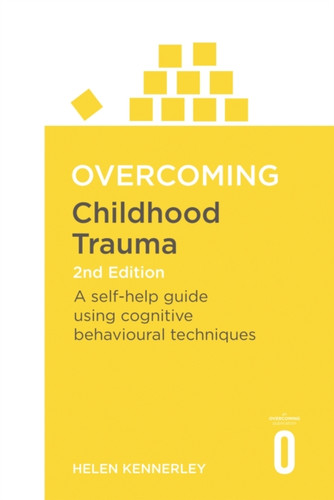 Overcoming Childhood Trauma 2nd Edition 9781472137647 Paperback