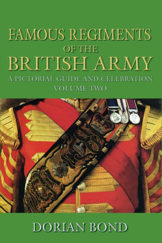Famous Regiments of the British Army: Volume Two 9780752486338 Hardback Famous Regiments of the British Army: Volume Two 9780752486338 Hardback