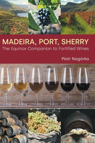 Madeira, Port, Sherry 9781800500846 Hardback