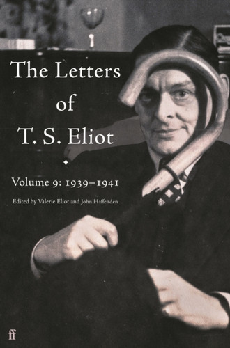 The Letters of T. S. Eliot Volume 9 9780571362813 Hardback