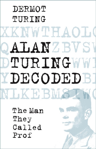 Alan Turing Decoded 9780750998673 Hardback Alan Turing Decoded 9780750998673 Hardback