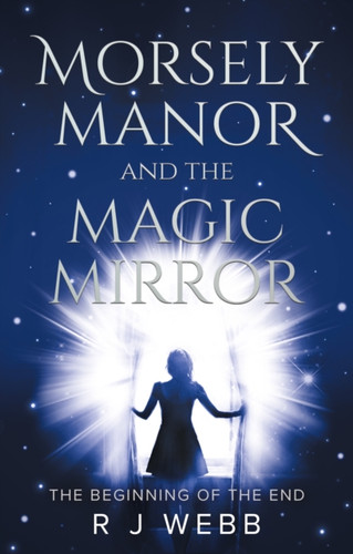 Morsely Manor and the Magic Mirror 9781913913359 Paperback Morsely Manor and the Magic Mirror 9781913913359 Paperback