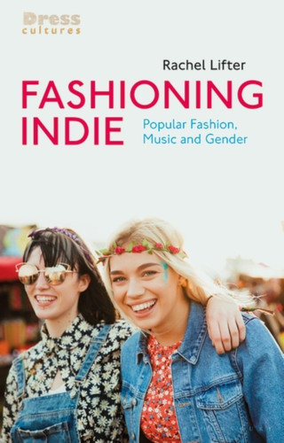 Fashioning Indie 9781350238077 Paperback Fashioning Indie 9781350238077 Paperback