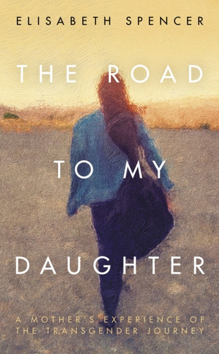 The Road to My Daughter 9781785906497 Hardback