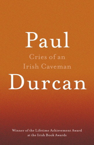 Cries Of An Irish Caveman 9781910701133 Paperback Cries Of An Irish Caveman 9781910701133 Paperback