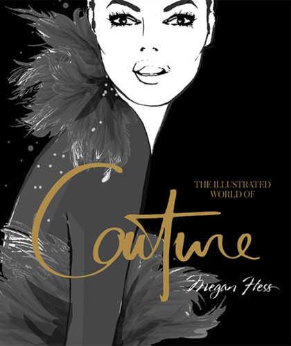 The Illustrated World of Couture 9781743794449 Hardback