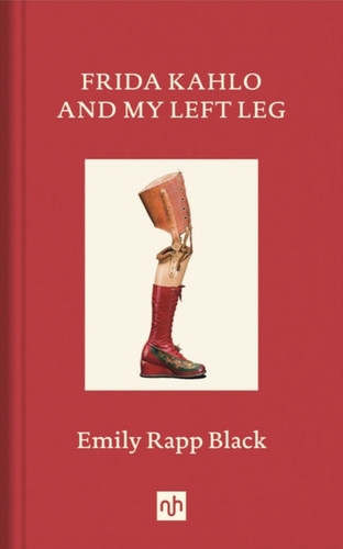 Frida Kahlo And My Left Leg 9781912559268 Hardback Frida Kahlo And My Left Leg 9781912559268 Hardback
