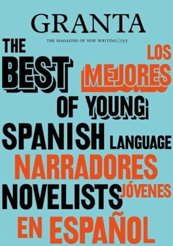 Granta 155: Best of Young Spanish-Language Novelists 2 9781909889392 Paperback Granta 155: Best of Young Spanish-Language Novelists 2 9781909889392 Paperback