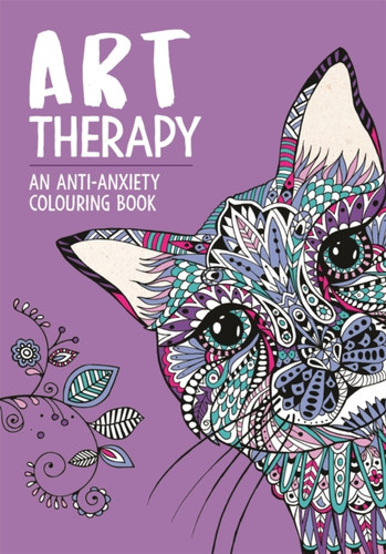 Art Therapy: An Anti-Anxiety Colouring Book 9781912785322 Paperback