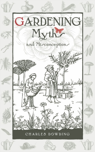 Gardening Myths and Misconceptions 9780857842046 Hardback