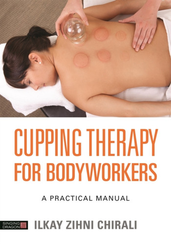Cupping Therapy for Bodyworkers 9781848193574 Paperback Cupping Therapy for Bodyworkers 9781848193574 Paperback