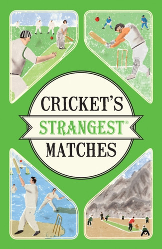 Cricket's Strangest Matches 9781910232910 Paperback