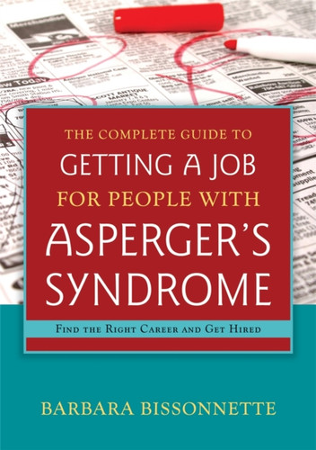 The Complete Guide to Getting a Job for People with Asperger's Syndrome 9781849059213 Paperback The Complete Guide to Getting a Job for People with Asperger's Syndrome 9781849059213 Paperback