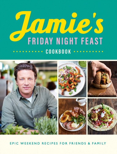 Jamie's Friday Night Feast Cookbook 9780241371442 Paperback