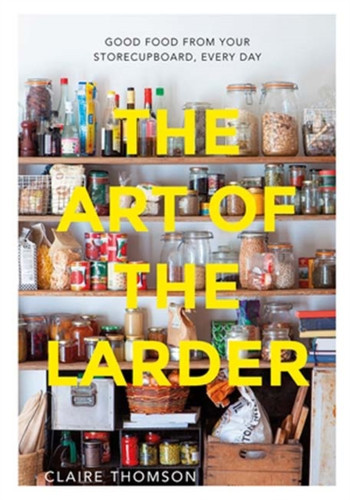The Art of the Larder 9781849499552 Hardback