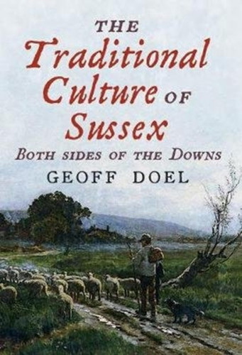 The Traditional Culture of Sussex 9781781557747 Paperback The Traditional Culture of Sussex 9781781557747 Paperback