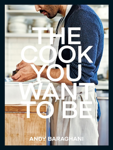 The Cook You Want to Be 9781529149821 Hardback