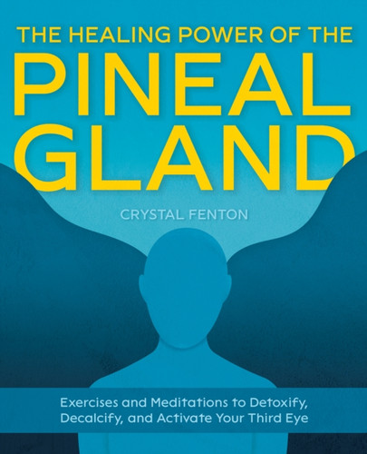 The Healing Power of the Pineal Gland 9781646043408 Paperback The Healing Power of the Pineal Gland 9781646043408 Paperback