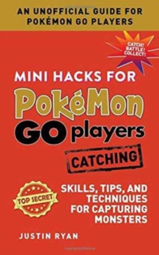 Mini Hacks for Pokemon GO Players: Catching 9781510722101 Hardback Mini Hacks for Pokemon GO Players: Catching 9781510722101 Hardback