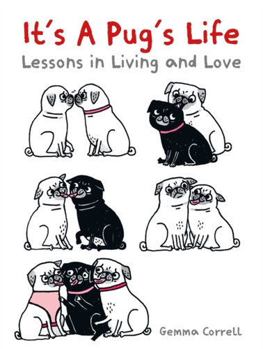 It's a Pug's Life 9781912983506 Hardback It's a Pug's Life 9781912983506 Hardback
