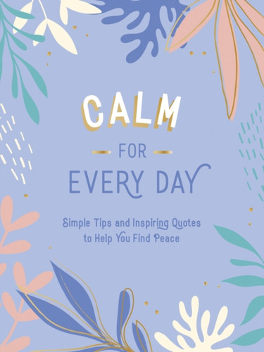 Calm for Every Day 9781800071827 Hardback