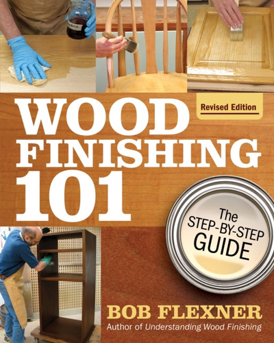 Wood Finishing 101, Revised Edition 9781497101487 Paperback