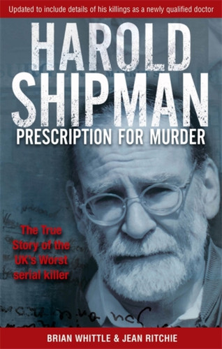 Harold Shipman - Prescription For Murder 9780751529982 Paperback