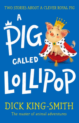 A Pig Called Lollipop 9781529504651 Paperback A Pig Called Lollipop 9781529504651 Paperback