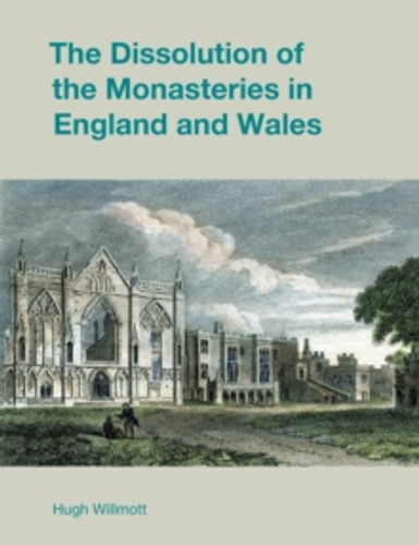 The Dissolution of the Monasteries in England and Wales 9781800501638 Paperback